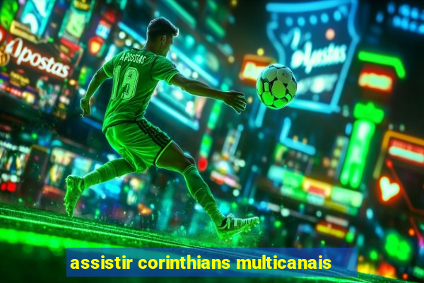 assistir corinthians multicanais